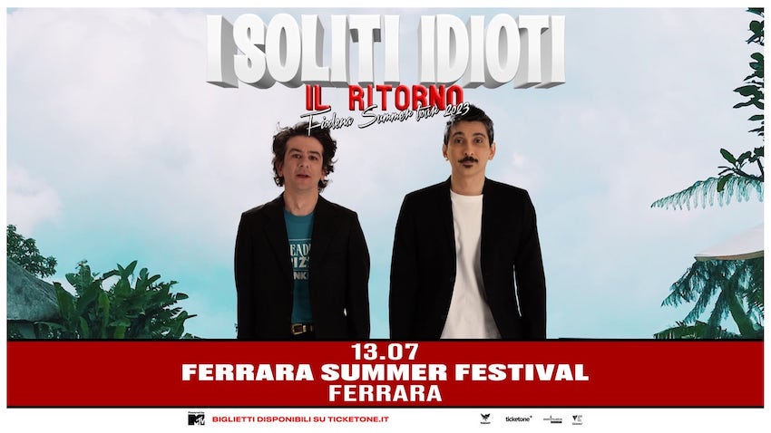 13/7 I soliti Idioti @ Ferrara Summer Festival